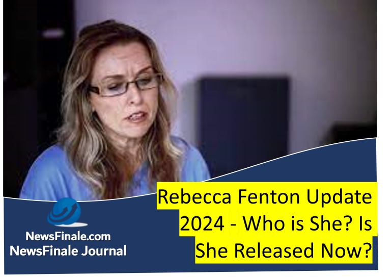 Rebecca Fenton Update 2024 – Who is She? Is She Released Now?