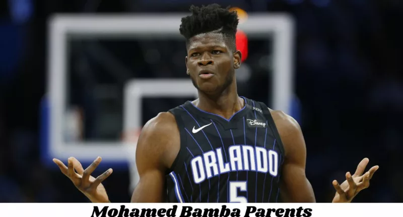 Who are Mohamed Bambas Parents? Mohamed Bamba Biography, Parents Name, Nationality and More