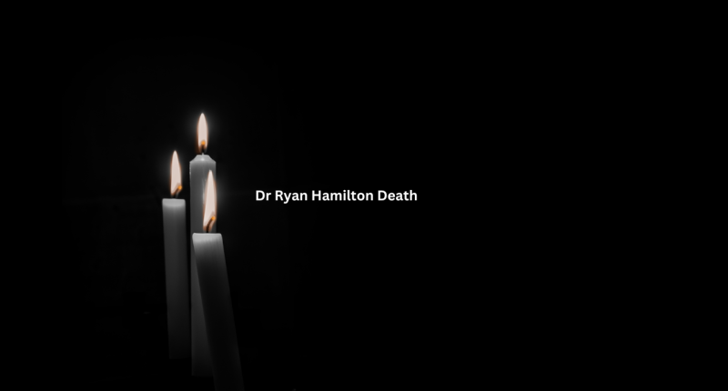 Dr Ryan Hamilton Death