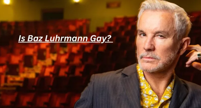 Is Baz Luhrmann Gay? Partner, Career and Net Worth