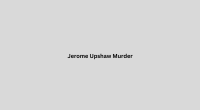 Jerome Upshaw Murder