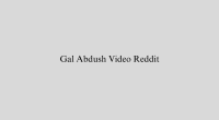Gal Abdush Video Reddit