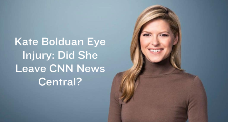 Kate Bolduan Eye Injury: Did She Leave CNN News Central?