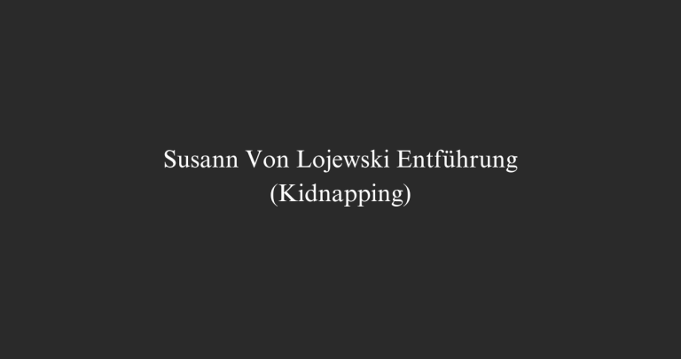Susann Von Lojewski Entführung(Kidapping) Case Update