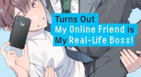 Turns Out My Online Friend is My Real-life Boss! Volume 3 Review