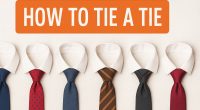 How to Tie a Tie in 8 Different Styles