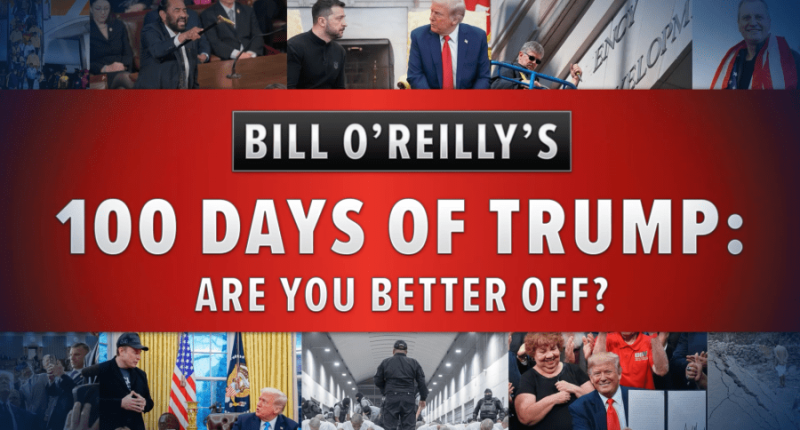 Bill O'Reilly's 100 Days of Trump: Are you better off?