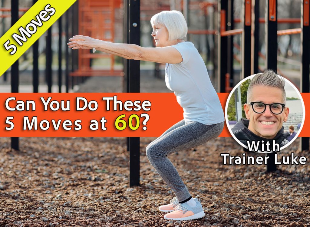 If You Can Perform These 5 Moves at 60, Your Body’s Decades Younger, Cover, Coach Luke Carlson. Good morning. Happy aged woman doing squats and exercising in the open air
