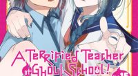 A Terrified Teacher at Ghoul School! Volume 15 cover
