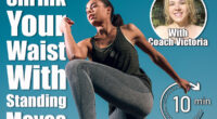 6 Daily Standing Moves That Build Strength and Shrink Your Waist