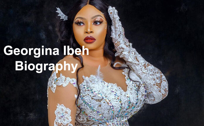 Georgina Ibeh Biography, Life, Career, Movies, Husband, Daughter, Net Worth
