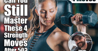 If You Can Do These 4 Moves, You're Stronger Than Most People Over 50