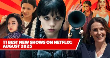 11 Best New Shows on Netflix: August 2025’s Top Upcoming Series to Watch