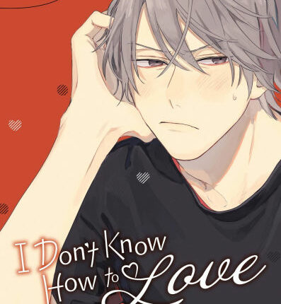 I Don’t Know How to Love Review