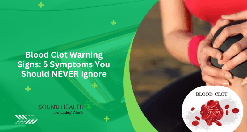 Blood Clot Warning Signs: 5 Symptoms You Should NEVER Ignore