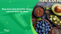 Blue Zone Diet Benefits: What I Learned With My Mom
