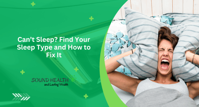 Can’t Sleep? Find Your Sleep Type and How to Fix It