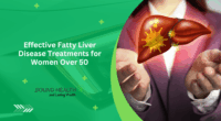Effective Fatty Liver Disease Treatments for Women Over 50