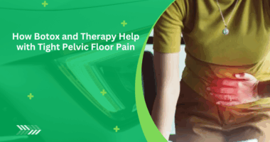 How Botox and Therapy Help with Tight Pelvic Floor Pain
