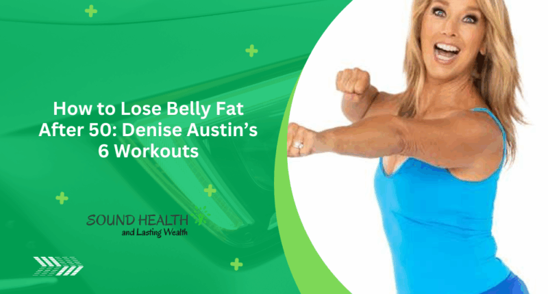 How to Lose Belly Fat After 50: Denise Austin’s 6 Workouts