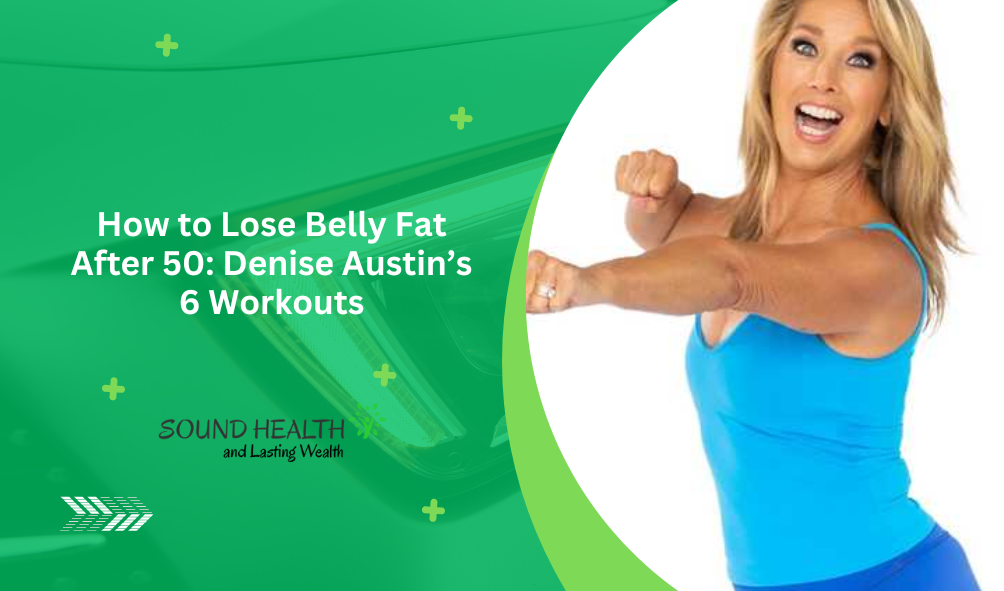 How to Lose Belly Fat After 50: Denise Austin’s 6 Workouts