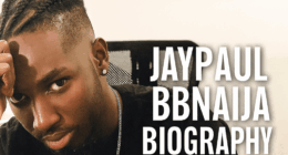 JayPaul BBNaija Biography: Early Life, Career, BBN, Girlfriend, Net Worth