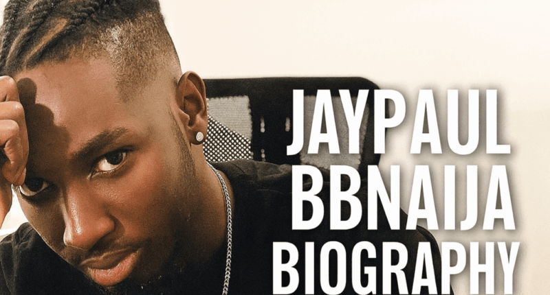 JayPaul BBNaija Biography: Early Life, Career, BBN, Girlfriend, Net Worth