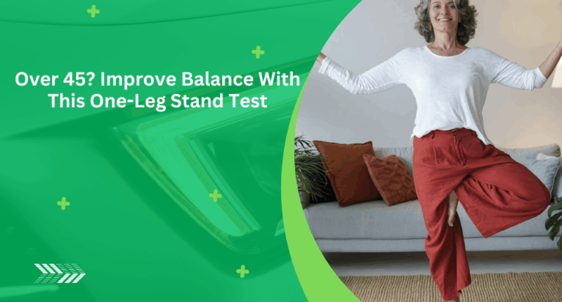 Over 45? Improve Balance With This One-Leg Stand Test