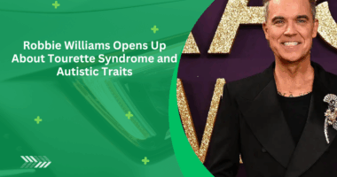 Robbie Williams Opens Up About Tourette Syndrome and Autistic Traits