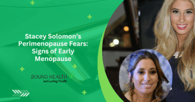 Stacey Solomon’s Perimenopause Fears: Signs of Early Menopause