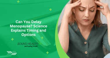 Can You Delay Menopause? Science Explains Timing and Options