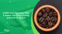 Coffee and Digestion: Why It Makes You Poop Quickly and How To Stop It