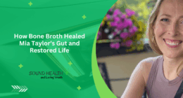 How Bone Broth Healed Mia Taylor’s Gut and Restored Life