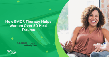 How EMDR Therapy Helps Women Over 50 Heal Trauma
