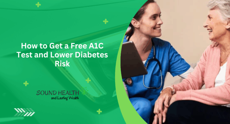 How to Get a Free A1C Test and Lower Diabetes Risk