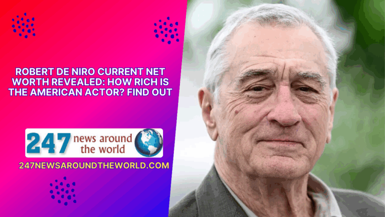 Robert De Niro’s Net Worth Unveiled: Discover the Financial Standing of the Esteemed American Actor