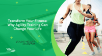 Transform Your Fitness: Why Agility Training Can Change Your Life