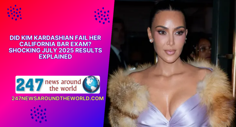 Did Kim Kardashian Fail Her California Bar Exam? Shocking July 2025 Results Explained