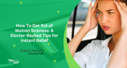 How To Get Rid of Motion Sickness: 6 Doctor-Backed Tips for Instant Relief