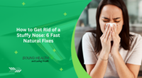 How to Get Rid of a Stuffy Nose: 6 Fast Natural Fixes