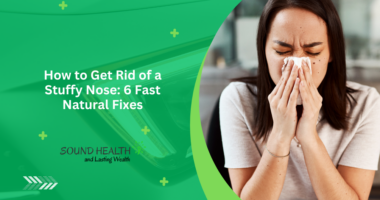 How to Get Rid of a Stuffy Nose: 6 Fast Natural Fixes