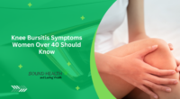 Knee Bursitis Symptoms Women Over 40 Should Know