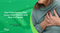 Top 4 Risk Factors That Cause Heart Attacks and How to Prevent