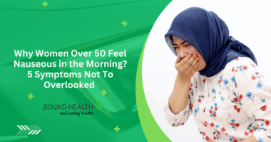 Why Women Over 50 Feel Nauseous in the Morning? 5 Symptoms Not To Overlooked