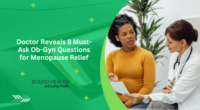Doctor Reveals 8 Must-Ask Ob-Gyn Questions for Menopause Relief