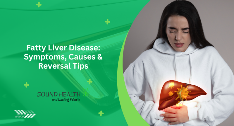 Fatty Liver Disease: Symptoms, Causes & Reversal Tips
