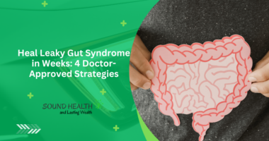 Heal Leaky Gut Syndrome in Weeks: 4 Doctor-Approved Strategies