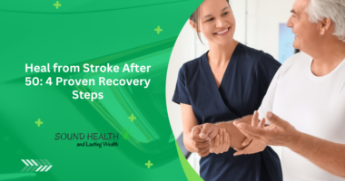 Heal from Stroke After 50: 4 Proven Recovery Steps