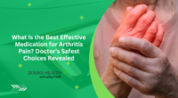 What Is the Best Effective Medication for Arthritis Pain? Doctor's Safest Choices Revealed