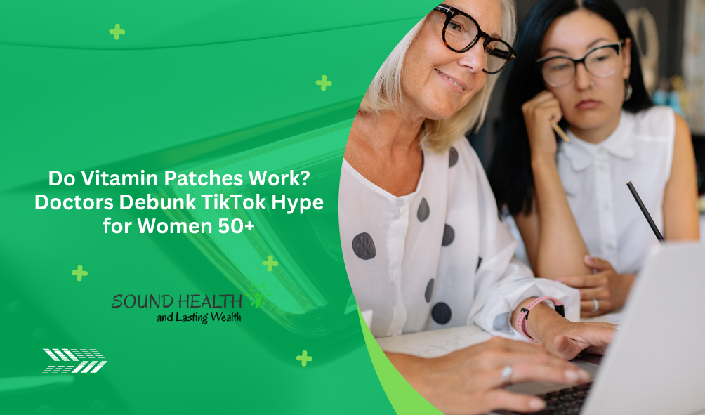 Do Vitamin Patches Work? Doctors Debunk TikTok Hype for Women 50+